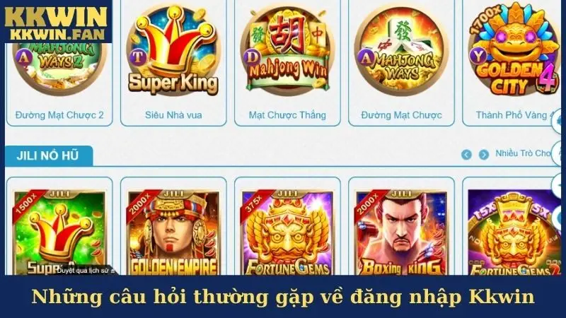 Những câu hỏi thường gặp về đăng nhập Kkwin