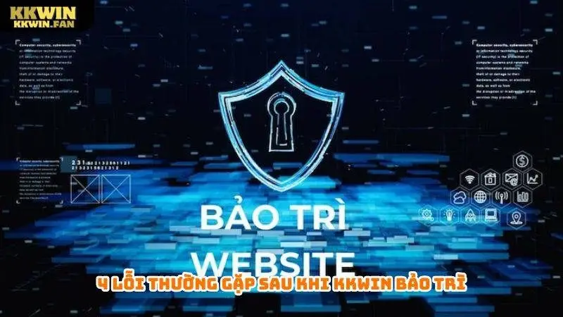 Lỗi thường gặp sau khi Kkwin bảo trì