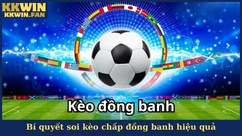 Bí quyết soi kèo chấp đồng banh hiệu quả