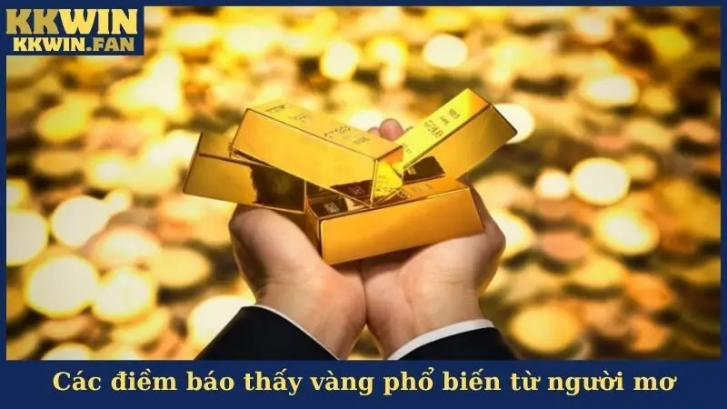 Các điềm báo thấy vàng phổ biến từ người mơ