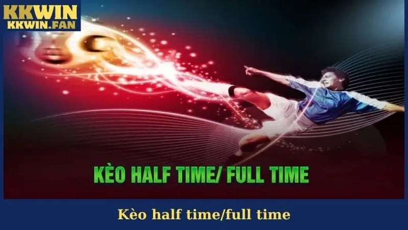 Kèo Half Time/Full Time