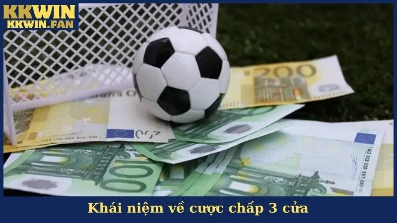 Khái niệm về cược chấp 3 cửa